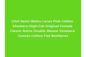 [Hot Item] Weiou Laces Pink Cotton Shoelace High-Cut Original Female Classic Retro Double Weave Shoelace Canvas Cotton Flat Bootlaces