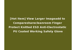 [Hot Item] View Larger Imageadd to Comparesharecleanroom Finger Protect Knitted ESD Anti-Electrostatic PU Coated Working Safety Glove