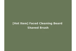 [Hot Item] Faced Cleaning Beard Shaved Brush
