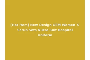 [Hot Item] New Design OEM Women′ S Scrub Sets Nurse Suit Hospital Uniform