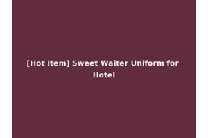 [Hot Item] Sweet Waiter Uniform for Hotel