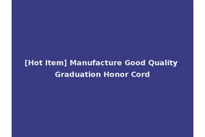[Hot Item] Manufacture Good Quality Graduation Honor Cord