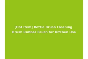 [Hot Item] Bottle Brush Cleaning Brush Rubber Brush for Kitchen Use