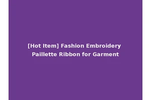 [Hot Item] Fashion Embroidery Paillette Ribbon for Garment