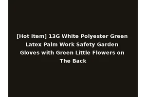 [Hot Item] 13G White Polyester Green Latex Palm Work Safety Garden Gloves with Green Little Flowers on The Back