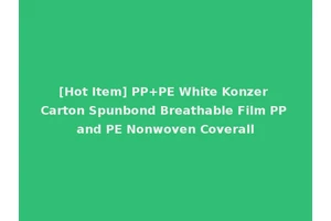 [Hot Item] PP+PE White Konzer Carton Spunbond Breathable Film PP and PE Nonwoven Coverall