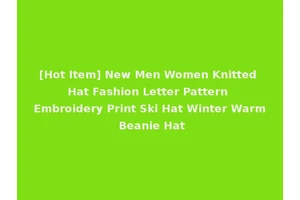 [Hot Item] New Men Women Knitted Hat Fashion Letter Pattern Embroidery Print Ski Hat Winter Warm Beanie Hat