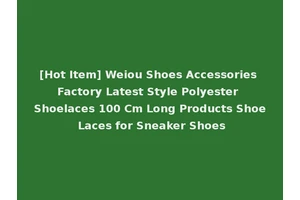 [Hot Item] Weiou Shoes Accessories Factory Latest Style Polyester Shoelaces 100 Cm Long Products Shoe Laces for Sneaker Shoes