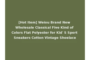 [Hot Item] Weiou Brand New Wholesale Classical Five Kind of Colors Flat Polyester for Kid′ S Sport Sneakers Cotton Vintage Shoelace