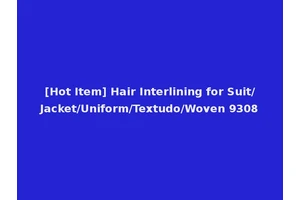 [Hot Item] Hair Interlining for Suit/Jacket/Uniform/Textudo/Woven 9308