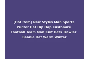 [Hot Item] New Styles Man Sports Winter Hat Hip Hop Customize Football Team Man Knit Hats Trawler Beanie Hat Warm Winter