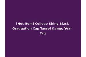 [Hot Item] College Shiny Black Graduation Cap Tassel &amp; Year Tag