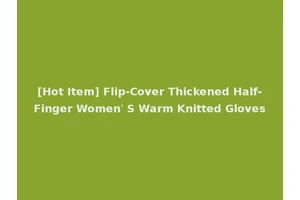 [Hot Item] Flip-Cover Thickened Half-Finger Women′ S Warm Knitted Gloves