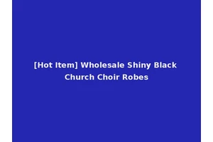 [Hot Item] Wholesale Shiny Black Church Choir Robes