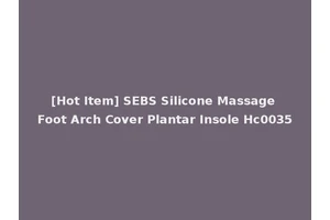 [Hot Item] SEBS Silicone Massage Foot Arch Cover Plantar Insole Hc0035