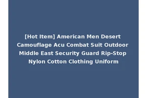 [Hot Item] American Men Desert Camouflage Acu Combat Suit Outdoor Middle East Security Guard Rip-Stop Nylon Cotton Clothing Uniform