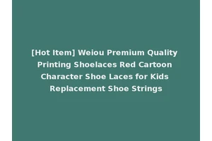 [Hot Item] Weiou Premium Quality Printing Shoelaces Red Cartoon Character Shoe Laces for Kids Replacement Shoe Strings