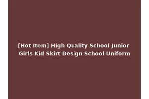 [Hot Item] High Quality School Junior Girls Kid Skirt Design School Uniform