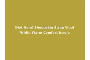 [Hot Item] Sheepskin Strap Wool White Warm Comfort Insole