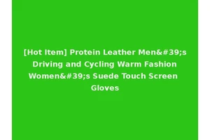 [Hot Item] Protein Leather Men's Driving and Cycling Warm Fashion Women's Suede Touch Screen Gloves