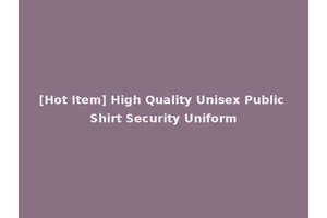 [Hot Item] High Quality Unisex Public Shirt Security Uniform