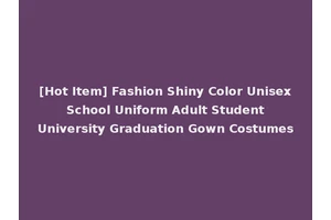 [Hot Item] Fashion Shiny Color Unisex School Uniform Adult Student University Graduation Gown Costumes