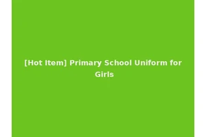 [Hot Item] Primary School Uniform for Girls