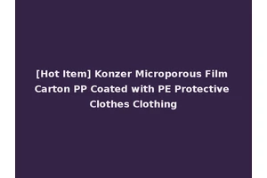 [Hot Item] Konzer Microporous Film Carton PP Coated with PE Protective Clothes Clothing