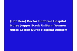 [Hot Item] Doctor Uniforms Hospital Nurse Jogger Scrub Uniform Women Nurse Cotton Nurse Hospital Uniform