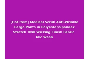 [Hot Item] Medical Scrub Anti-Wrinkle Cargo Pants in Polyester/Spandex Stretch Twill Wicking Finish Fabric 60c Wash