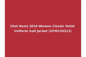 [Hot Item] 2016 Women Classic Hotel Uniform Suit Jacket (UFM130313)