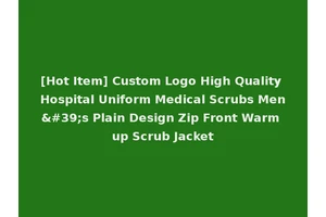 [Hot Item] Custom Logo High Quality Hospital Uniform Medical Scrubs Men's Plain Design Zip Front Warm up Scrub Jacket