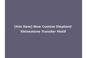 [Hot Item] New Custom Elephant Rhinestone Transfer Motif