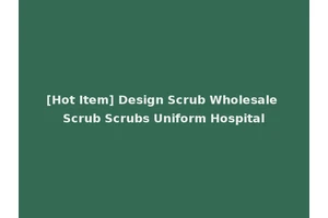 [Hot Item] Design Scrub Wholesale Scrub Scrubs Uniform Hospital