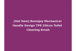 [Hot Item] Boomjoy Mechanical Handle Design TPR Silicon Toilet Cleaning Brush