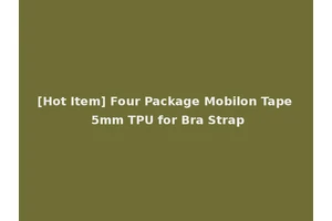 [Hot Item] Four Package Mobilon Tape 5mm TPU for Bra Strap