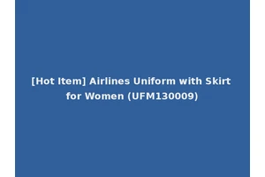 [Hot Item] Airlines Uniform with Skirt for Women (UFM130009)