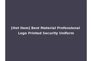 [Hot Item] Best Material Professional Logo Printed Security Uniform