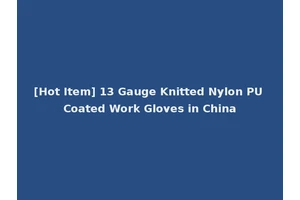 [Hot Item] 13 Gauge Knitted Nylon PU Coated Work Gloves in China