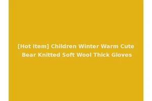 [Hot Item] Children Winter Warm Cute Bear Knitted Soft Wool Thick Gloves