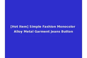 [Hot Item] Simple Fashion Monocolor Alloy Metal Garment Jeans Button