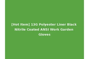[Hot Item] 13G Polyester Liner Black Nitrile Coated ANSI Work Garden Gloves