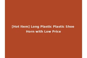 [Hot Item] Long Plastic Plastic Shoe Horn with Low Price