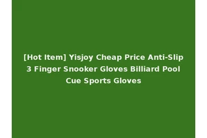 [Hot Item] Yisjoy Cheap Price Anti-Slip 3 Finger Snooker Gloves Billiard Pool Cue Sports Gloves