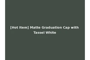 [Hot Item] Matte Graduation Cap with Tassel White