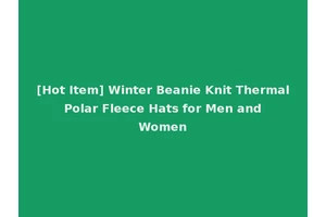 [Hot Item] Winter Beanie Knit Thermal Polar Fleece Hats for Men and Women