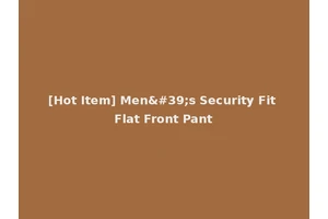 [Hot Item] Men's Security Fit Flat Front Pant