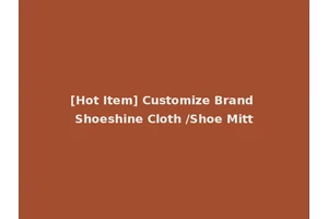 [Hot Item] Customize Brand Shoeshine Cloth /Shoe Mitt
