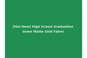 [Hot Item] High School Graduation Gown Matte Gold Fabric