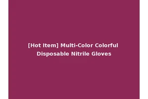 [Hot Item] Multi-Color Colorful Disposable Nitrile Gloves